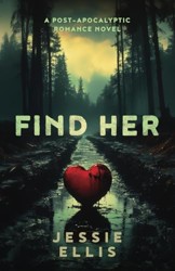 Find Her: A Post-Apocalyptic Romance Novel