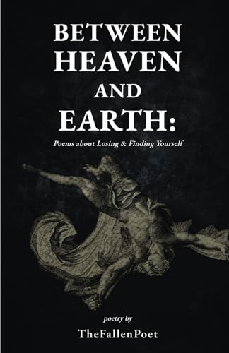Between Heaven and Earth : Poems about Losing and Finding Yourself