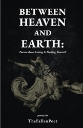 Between Heaven and Earth : Poems about Losing and Finding Yourself