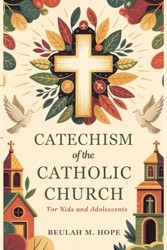Catechism of the Catholic Church for Kids and AdolescentS