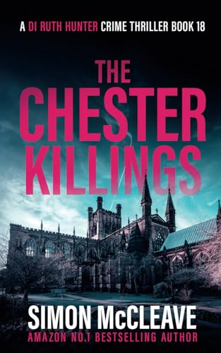 The Chester Killings: A Snowdonia Murder Mystery (A DI Ruth Hunter Crime Thriller)