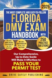 THE MOST COMPLETE AND EASY-TO-FOLLOW FLORIDA DMV EXAM HANDBOOK WITH 250 PRACTICE QUESTIONS: Our Comprehensive, Up-to-Date Guide Will Make it Effortless to Pass Your Permit Test