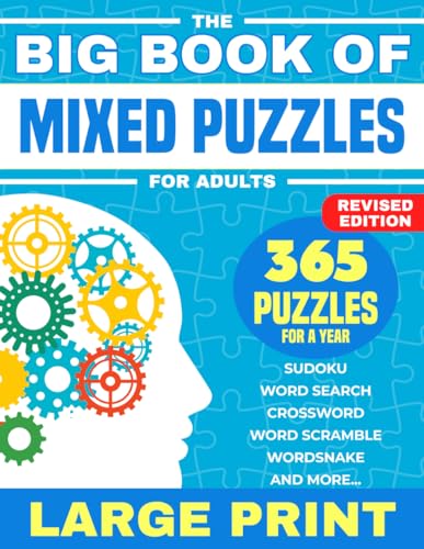 The Big Book Of Mixed Puzzles For Adults: 365 Assorted Puzzles and Brain Teasers For a Year. Relaxing Large Print Variety Puzzle Book For Adults ... Search, Sudoku, Crossword, Mazes and More.