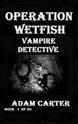 Operation WetFish: Vampire Detective