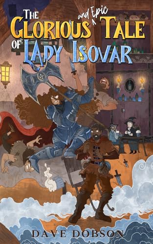 The Glorious and Epic Tale of Lady Isovar