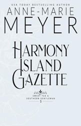 Harmony Island Gazette: A Sweet, Small Town Southern Romance (Sweet Tea and a Southern Gentleman)
