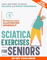 Sciatica Exercises for Seniors: 5-Minute Daily Illustrated Workout (Exercises for Seniors: Staying Fit at Any Age)