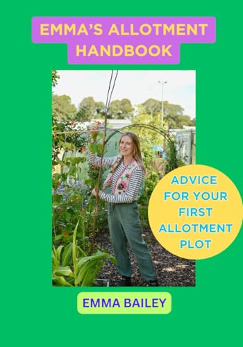 A GUIDE TO YOUR FIRST ALLOTMENT PLOT: ADVICE FROM A FELLOW PLOT HOLDER