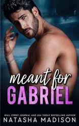 Meant For Gabriel: A small town, single dad, surprise baby romance (Meant For Series Book 4)