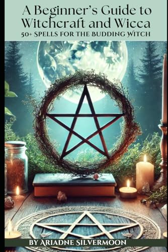A Beginner's Guide to Witchcraft and Wicca