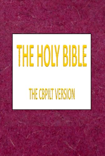 THE HOLY BIBLE - THE CBPILT VERSION