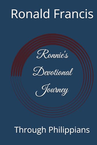 Ronnie's Devotional Journey: Through Philippians (Ronnie's Devotional Journey Through Scripture)