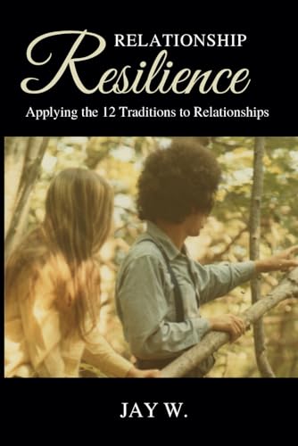 Relationship Resilience: Applying the 12 Traditions to Relationships
