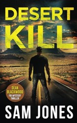 Desert Kill: FBI Mystery Thriller (A Dean Blackwood FBI Mystery Thriller)