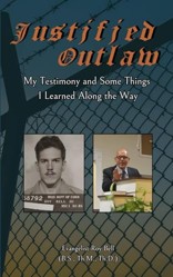 Justified Outlaw: My Testimony and Some Things I Learned Along the Way