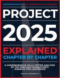 Project 2025 Explained Chapter by Chapter : Understanding the Conservative Promise. a Comprehensive Fully-Vetted Analysis of the Heritage Foundation's Mandate for Leadership