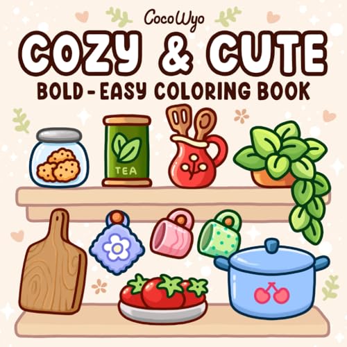 Cozy and Cute : Coloring Book for Adults and Teens, Bold and Easy Designs for Relaxation with Hygge Inspirations