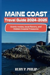 Maine Coast Travel Guide 2024/2025: Scenic routes, local flavours and hidden Coastal Treasures (Adventure world)