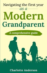 Navigating the First Year as a Modern Grandparent: A Comprehensive Guide