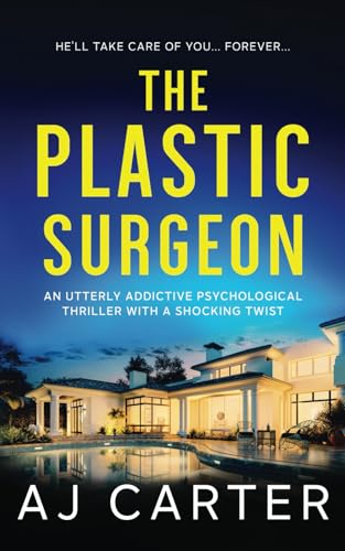 The Plastic Surgeon: An utterly addictive psychological thriller with a shocking twist (Standalone Psychological Thrillers)