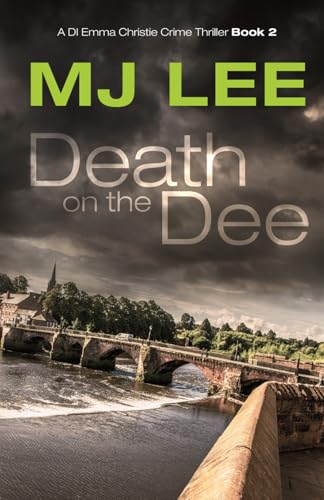Death on the Dee: A DI Emma Christie Crime Thriller Book 2