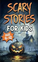 Scary Stories for Kids Age 9-12