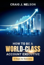 How to Be a World Class Account Executive: 5 Keys to Success