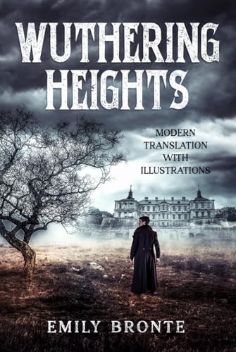 Wuthering Heights (Illustrated and Translated to Modern English)