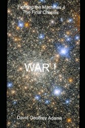 Fighting the Machines - 4: The Final Chapter - WAR!