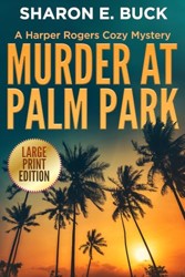 Murder at Palm Park - LARGE PRINT: A Harper Rogers Cozy Mystery - Book 1 - LARGE PRINT