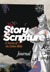 The Story Of Scripture: A Survey of the Entire Bible: Journal