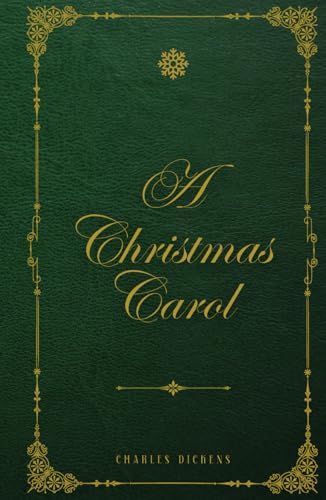A Christmas Carol: The Original Unabridged Illustrated Classic by Charles Dickens
