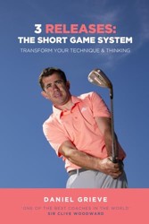3 Releases: the Short Game System : Transform Your Technique and Thinking