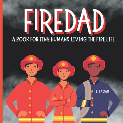 FireDAD: A Book for Tiny Humans Living the Fire Life