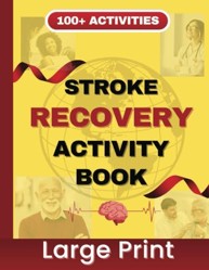 Stroke Recovery Workbook- Large Print: Activity Book for Traumatic Brain Injury and Aphasia Rehabilitation: Memory-Recovery Exercises for After-Stroke Patients