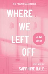 Where We Left Off (Phoenix Falls Series)