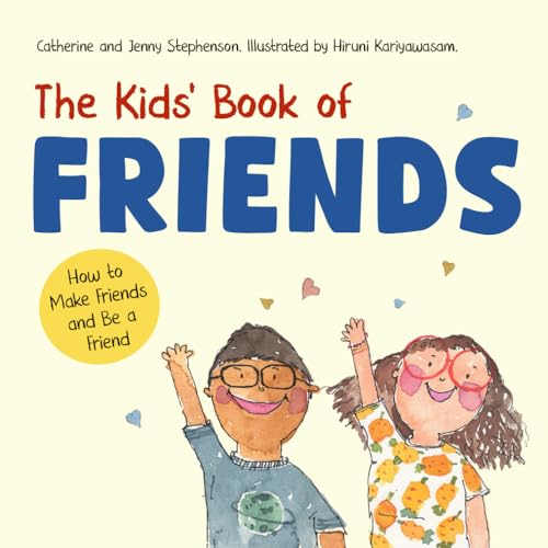 The Kids' Book of Friends: How to Make Friends and Be a Friend (The Kids' Books of Social Emotional Learning)