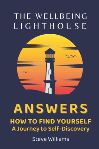 The Wellbeing Lighthouse: ANSWERS: How To Find Yourself A Journey to Self-Discovery