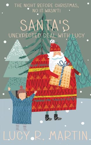 The Night Before Christmas, No It Wasn't (Book 2): Santa's Unexpected Deal with Lucy