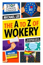 The A To Z Of Wokery - The No-Nonsense Guide To Everything Wrong With Woke