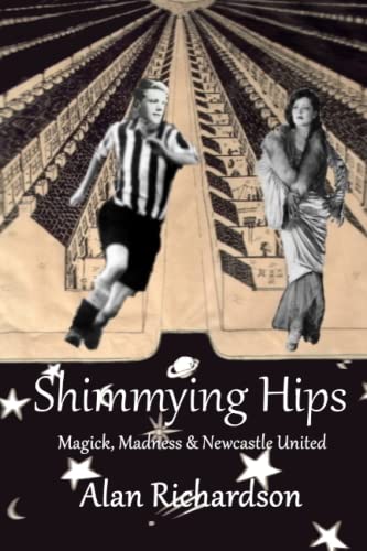 Shimmying Hips: Magick, Madness & Newcastle United