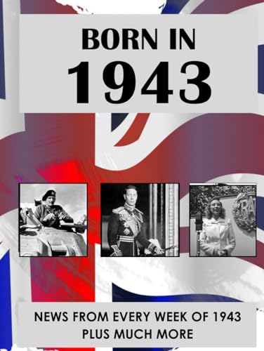 Born In 1943: News from every week of 1943. A birthday gift book for women and men. (How Times Have Changed)