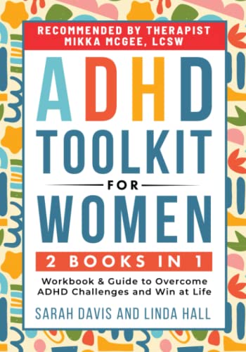ADHD Toolkit for Women : (2 Books in 1) Workbook and Guide to Overcome ADHD Challenges and Win at Life