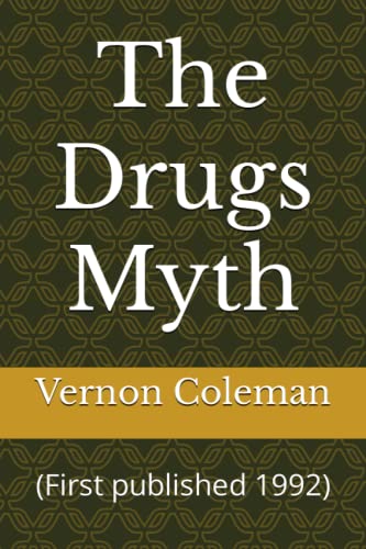 The Drugs Myth: (First published 1992)