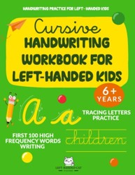 Cursive Handwriting Workbook for Left Handed Kids: Tracing Letters Practice and First 100 High Frequency Words Writing: Handwriting practice for left handed kids. 6+ Years.