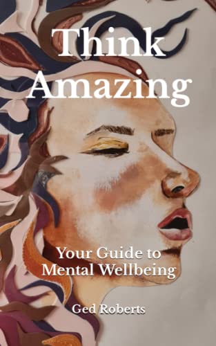 Think Amazing: Your Guide to Mental Wellbeing