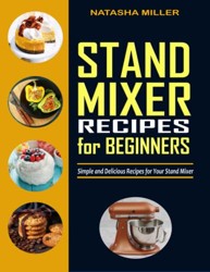 Stand Mixer Recipes for Beginners