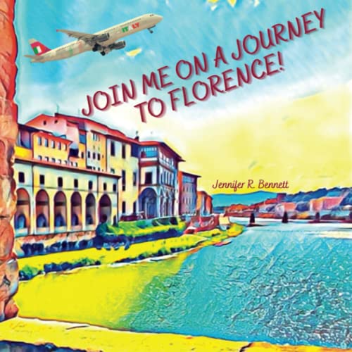 Join Me on a Journey to Florence!: A Child's First Travel Guide / Picture Book of Florence, Italy
