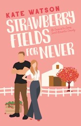 Strawberry Fields for Never: An Enemies to Lovers Sweet Romantic Comedy (Sweet as Sugar Maple)