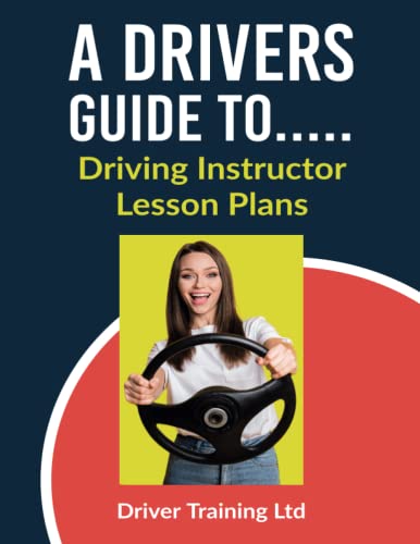 A Drivers Guide To...: Driving Instructor Lesson Plans (Driving Instructor Training)